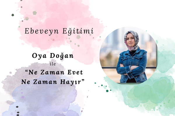 Oya Doğan ile  “Ne Zaman Evet Ne Zaman Hayır”